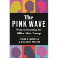 The Pink Wave: Women Running for Office After Trump - Hardcover