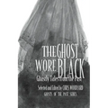 The Ghost Wore Black: Ghastly Tales from the Past - Paperback