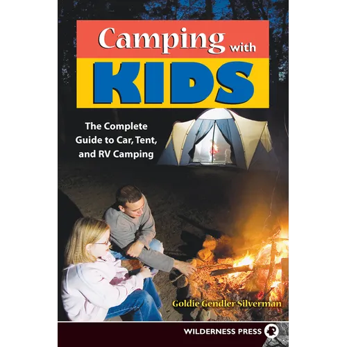 Camping with Kids: Complete Guide to Car Tent and RV Camping - Paperback
