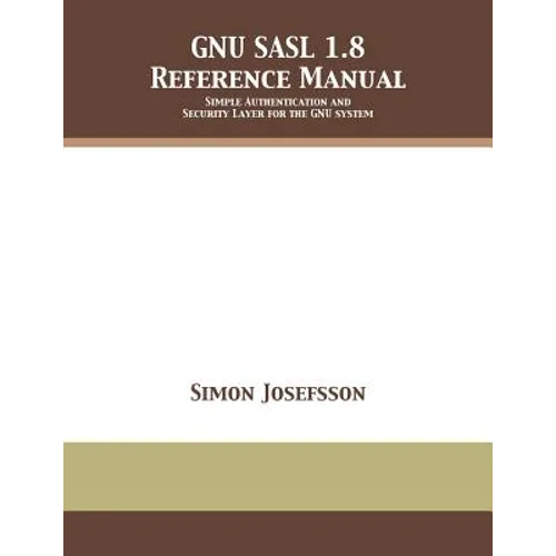 GNU SASL 1.8 Reference Manual - Paperback