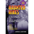 Haunted Hikes: Spine-Tingling Tales and Trails from North America's National Parks - Paperback