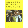 Spanish Visual Culture: Cinema, Television, Internet - Paperback