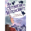 An Outbreak of Witchcraft: A Graphic Novel of the Salem Witch Trials - Hardcover