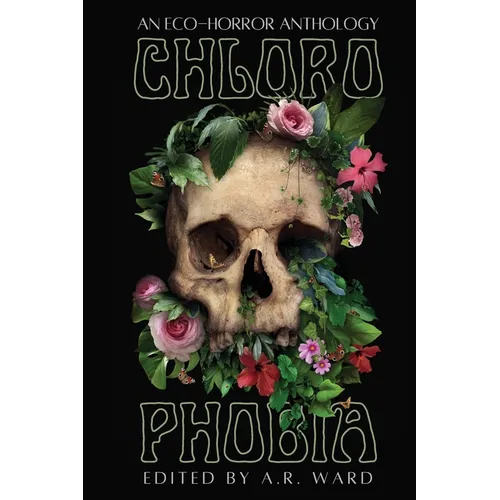 Chlorophobia: An Eco-Horror Anthology - Paperback