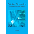 Dolphin Dimension: Adventures with Wild Dolphins - Paperback