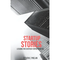 Startup Stories: Lessons for Everyday Entrepreneurs - Paperback