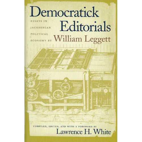 Democratick Editorials: Essays in Jacksonian Political Economy - Hardcover