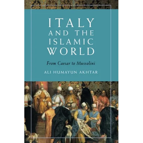 Italy and the Islamic World: From Caesar to Mussolini - Paperback