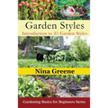Garden Styles: Introduction to 25 Garden Styles (Large Print): Gardening Basics for Beginners Series - Paperback