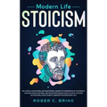 Modern Life Stoicism: No More Uncontrolled Emotions: Learn to Understand Yourself, Master Mind Control, Be Your Own Coach and Handle Though Situations - Hardcover