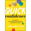 Quick Confidence: Be Authentic, Boost Connections, and Make Bold Bets on Yourself - Hardcover