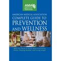 American Medical Association Complete Guide to Prevention and Wellness: What You Need to Know about Preventing Illness, Staying Healthy, and Living Lo - Hardcover