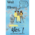 Wait Means...Yes: A Guide to Waiting on the Promises of God - Paperback