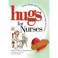 Hugs for Nurses: Stories, Sayings, and Scriptures to Encourage and Inspire - Paperback