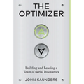 The Optimizer: Building and Leading a Team of Serial Innovators - Hardcover