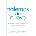 Intentemos de Nuevo: Qué Hacer Cuando Tu Matrimonio Se Está Desmoronando - Paperback