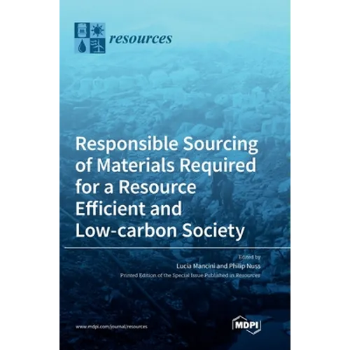 Responsible Sourcing of Materials Required for a Resource Efficient and Low-carbon Society - Hardcover