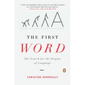 The First Word: The Search for the Origins of Language - Paperback