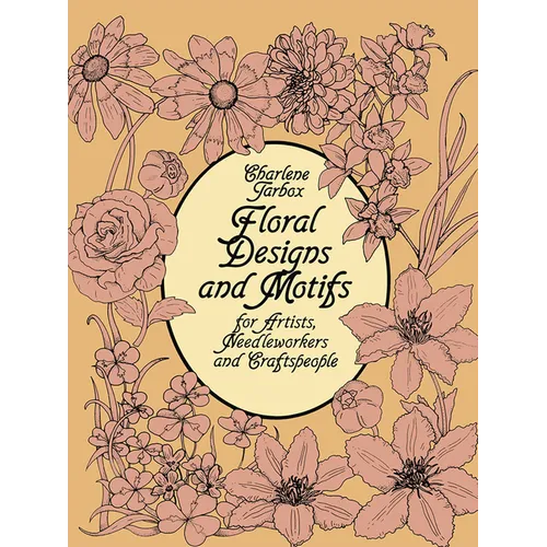Floral Designs and Motifs for Artists, Needleworkers and Craftspeople - Paperback