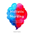 Holistic Nursing: Holism and Holistic Health Care for Nurses - Paperback