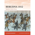 Berezina 1812: Napoleon's Hollow Victory - Paperback