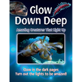 Glow Down Deep: Amazing Creatures That Light Up - Paperback