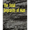 The Total Depravity of Man - Paperback