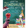 What the Dinosaurs Did at School - Hardcover