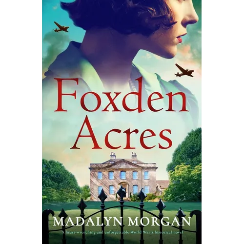 Foxden Acres: A Heart-Wrenching and Unforgettable World War 2 Historical Novel - Paperback