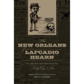 The New Orleans of Lafcadio Hearn: Illustrated Sketches from the Daily City Item - Paperback