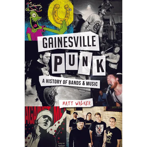 Gainesville Punk: A History of Bands & Music - Paperback