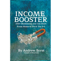 Income Booster 100+ Businesses You Can Start From Home & Ditch The 9-5 - Paperback