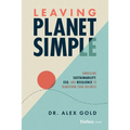 Leaving Planet Simple: Embracing Sustainability, Esg, and Resilience to Transform Your Business - Hardcover