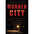 Murder City: Ciudad Juarez and the Global Economy's New Killing Fields - Paperback
