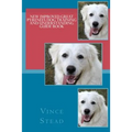 New Improved Great Pyrenees Dog Training and Understanding Guide Book - Paperback