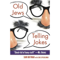 Old Jews Telling Jokes: 5,000 Years of Funny Bits and Not-So-Kosher Laughs - Paperback