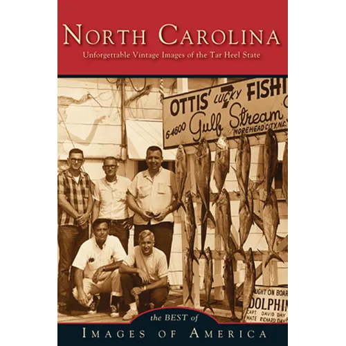 North Carolina Unforgettable Vintage Images of the Tar Heel State - Paperback