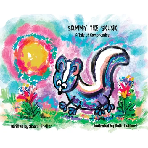 Sammy the Skunk, A Tale of Compromise: A Tale of Compromise - Hardcover