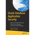 Oracle Database Application Security: With Oracle Internet Directory, Oracle Access Manager, and Oracle Identity Manager - Paperback