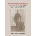 Cornwell Chronicles: Tales of an American Life on the Erie Canal, Building Chicago, in the Volunteer Civil War Western Army, on the Farm, i - Paperback