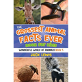 The Grossest Animal Facts Ever Book for Kids: Crazy photos and icky facts about the most shocking animals on the planet! - Paperback