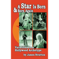 A Star Is Born and Born Again: Variations on a Hollywood Archetype (hardback) - Hardcover