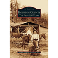 Houston County: The First 100 Years - Hardcover
