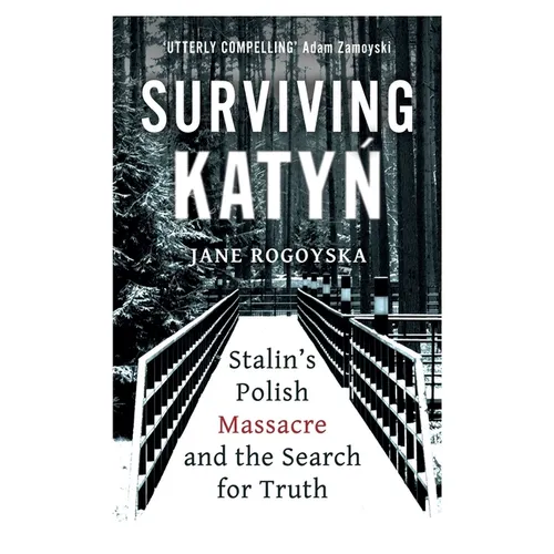 Surviving Katyn: Stalin's Polish Massacre and the Search for Truth - Hardcover