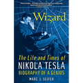 Wizard: The Life and Times of Nikola Tesla: Biography of a Genius - Paperback