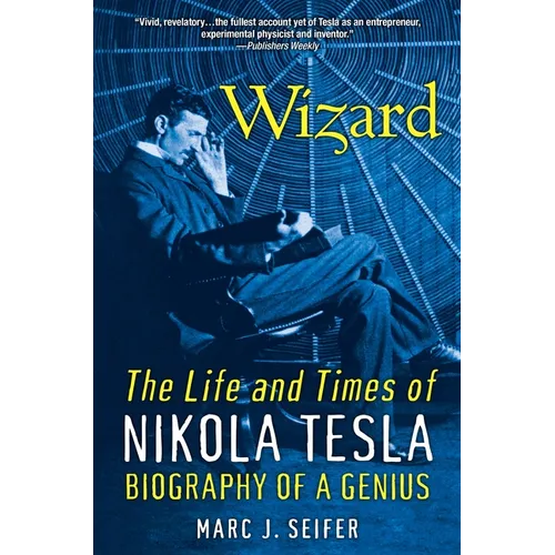 Wizard: The Life and Times of Nikola Tesla: Biography of a Genius - Paperback