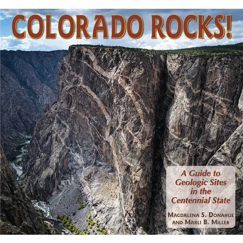 Colorado Rocks!: A Guide to Geologic Sites in the Centennial State - Paperback