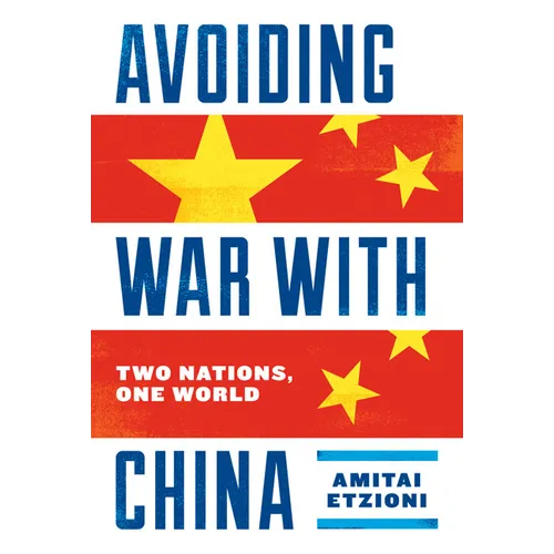 Avoiding War with China: Two Nations, One World - Hardcover