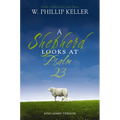 A Shepherd Looks at Psalm 23, King James Version: Discovering God's Love for You - The Perfect Father's Day Gift for Christian Dads - Paperback