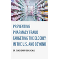 Preventing Pharmacy Fraud Targeting the Elderly in the U. S. and Beyond - Paperback